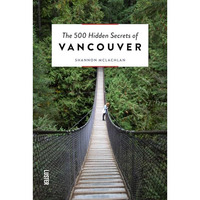 The 500 Hidden Secrets of Vancouver [Paperback]