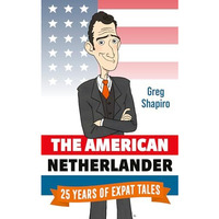 The American Netherlander: 25 Years of Expat Tales [Paperback]