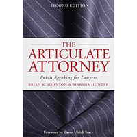 The Articulate Attorney: Public Speaking for Lawyers [Paperback]