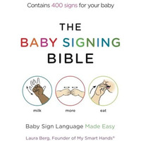 The Baby Signing Bible: Baby Sign Language Made Easy [Paperback]