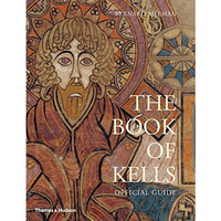 The Book of Kells: An Illustrated Introduction to the Manuscript in Trinity Coll [Paperback]