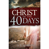 The Christ of the 40 Days: Experiencing the Risen, Triumphant Lord [Paperback]