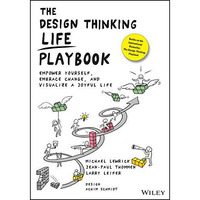 The Design Thinking Life Playbook: Empower Yourself, Embrace Change, and Visuali [Paperback]