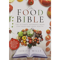 The Food Bible: The Ultimate Reference Book for Food and Your Health [Hardcover]