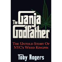 The Ganja Godfather: The Untold Story of NYC's Weed Kingpin [Paperback]
