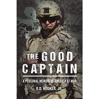 The Good Captain: A Personal Memoir of America at War [Hardcover]
