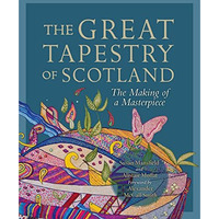 The Great Tapestry of Scotland: The Making of a Masterpiece [Paperback]