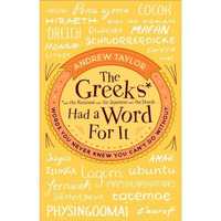 The Greeks Had a Word For It: Words You Never Knew You Can't Do Without [Paperback]