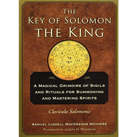 The Key Of Solomon The King: Clavicula Salomonis [Paperback]
