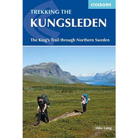 The Kungsleden - Walking Sweden's Royal Trail [Paperback]