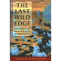 The Last Wild Edge: One Woman's Journey from the Arctic Circle to the Olympic Ra [Paperback]