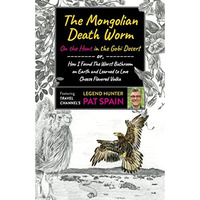 The Mongolian Death Worm: On the Hunt in the Gobi Desert: Or, How I Found the Wo [Paperback]