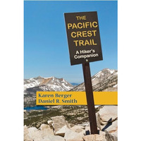 The Pacific Crest Trail: A Hiker's Companion [Paperback]
