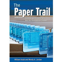 The Paper Trail: Systems And Forms For A Well Run Remodeling Company [Paperback]