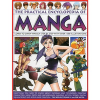 The Practical Encyclopedia of Manga: Learn To Draw Manga Step By Step With Over  [Paperback]