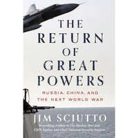 The Return of Great Powers: Russia, China, and the Next World War [Hardcover]