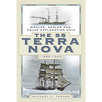 The SS Terra Nova (1884-1943): Whaler, Sealer and Polar Exploration Ship [Paperback]