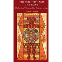 The Scientist and the Saint: The Limits of Science and the Testimony of Sages [Hardcover]