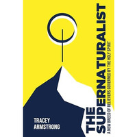 The Supernaturalist: A New Breed of Believers Governed by the Holy Spirit [Paperback]