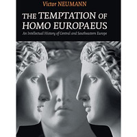 The Temptation of Homo Europaeus: An Intellectual History of Central and Southea [Hardcover]