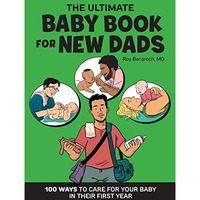The Ultimate Baby Book for New Dads: 100 Ways to Care for Your Baby in Their Fir [Paperback]