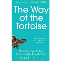 The Way of the Tortoise: Why You Have to Take the Slow Lane to Get Ahead [Hardcover]