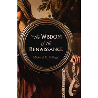 The Wisdom of the Renaissance [Hardcover]