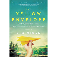 The Yellow Envelope: One Gift, Three Rules, and A Life-Changing Journey Around t [Paperback]