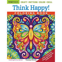 Think Happy! Coloring Book: Craft, Pattern, Color, Chill [Paperback]