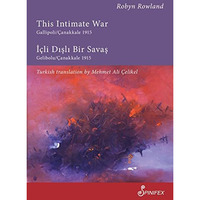 This Intimate War Gallipoli/Canakkale 1915: Icli Disli Bir Savas: Gelibolu/Canak [Paperback]