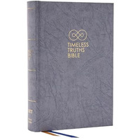 Timeless Truths Bible: One faith. Handed down. For all the saints. (NET, Gray Ha [Hardcover]
