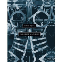 Toni Dove: Embodied Machines [Hardcover]