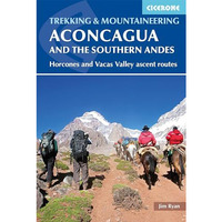 Trekking Aconcagua and the Southern Andes: Horcones and Vacas Valley Ascent Rout [Paperback]