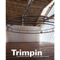 Trimpin: Contraptions For Art And Sound [Hardcover]