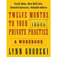 Twelve Months To Your Ideal Private Practice: A Workbook [Paperback]