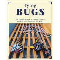 Tying Bugs: The Complete Book of Poppers, Sliders, and Divers for Fresh and Salt [Paperback]