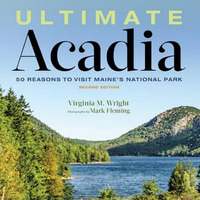 Ultimate Acadia: 50 Reasons to Visit Maine's National Park [Hardcover]