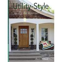 Utility-Style Quilts for Everyday Living [Paperback]