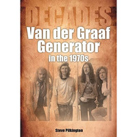 Van der Graaf Generator in the 1970s: Decades [Paperback]