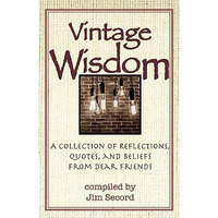 Vintage Wisdom: A Collection of Reflections, Quotes, and Beliefs from Dear Frien [Paperback]