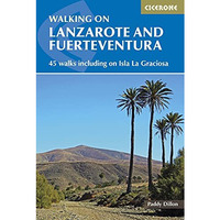 Walking on Lanzarote and Fuerteventura: 45 Walks Including on Isla La Grciosa [Paperback]