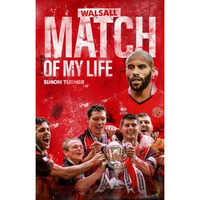 Walsall FC Match of My Life: Saddlers Legends Relive Their Greatest Games [Hardcover]