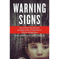Warning Signs: How to Protect Your Kids from Becoming Victims or Perpetrators of [Paperback]