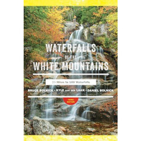 Waterfalls of the White Mountains: 30 Hikes to 100 Waterfalls [Paperback]