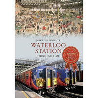 Waterloo Station Through Time [Paperback]