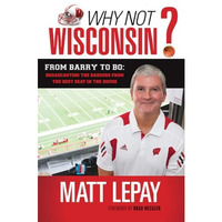 Why Not Wisconsin?: From Barry to Bo: Broadcasting the Badgers from the Best Sea [Hardcover]