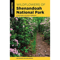 Wildflowers of Shenandoah National Park: A Field Guide to the Park's Wildflowers [Paperback]