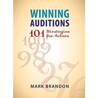 Winning Auditions: 101 Strategies for Actors [Paperback]