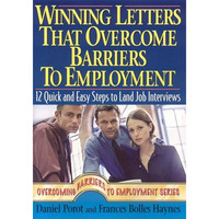 Winning Letters that Overcome Barriers to Employment: 12 Quick and Easy Steps to [Paperback]