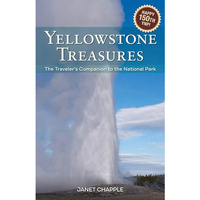Yellowstone Treasures: The Traveler's Companion to the National Park [Paperback]